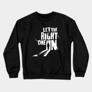 Let the Right One In Crewneck Sweatshirt